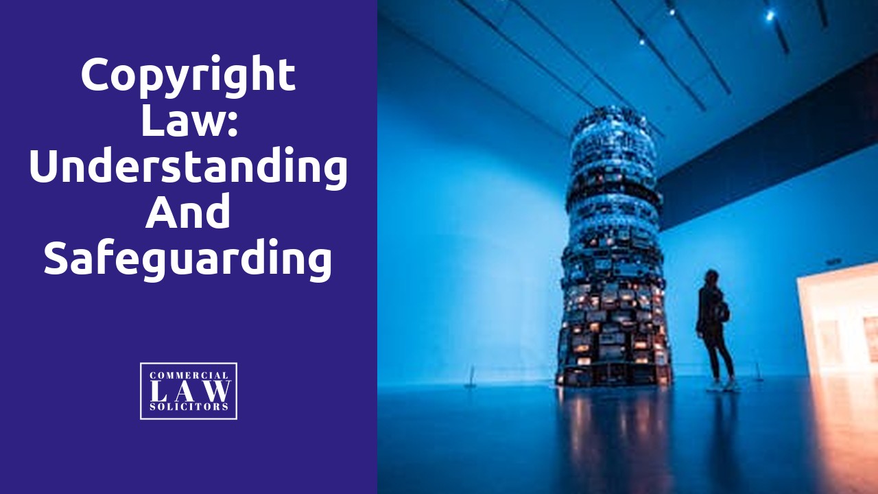 Copyright Law: Understanding and Safeguarding Intellectual Property Rights