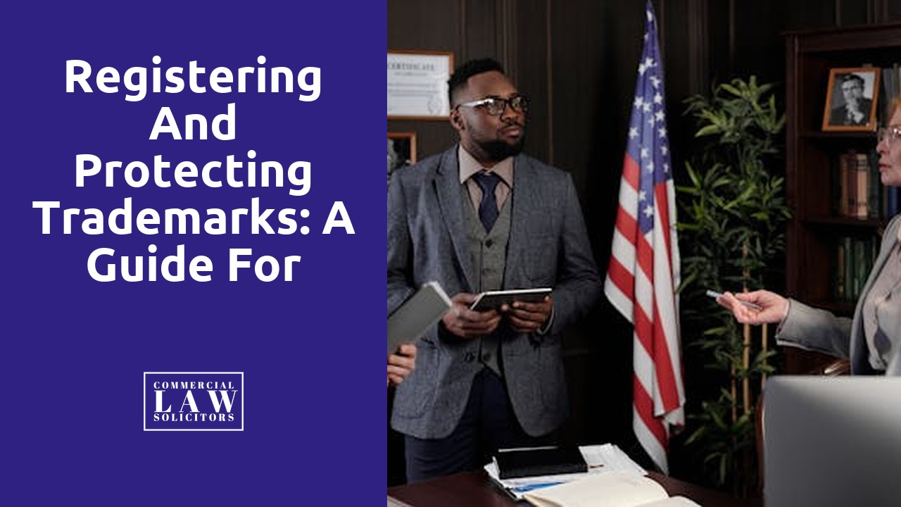 Registering and Protecting Trademarks: A Guide for Businesses